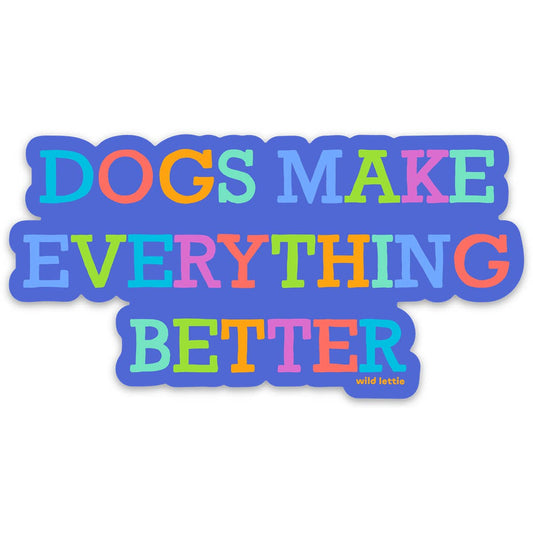 Everything Better Sticker