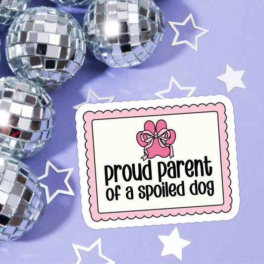 Proud parent of a Spoiled Dog