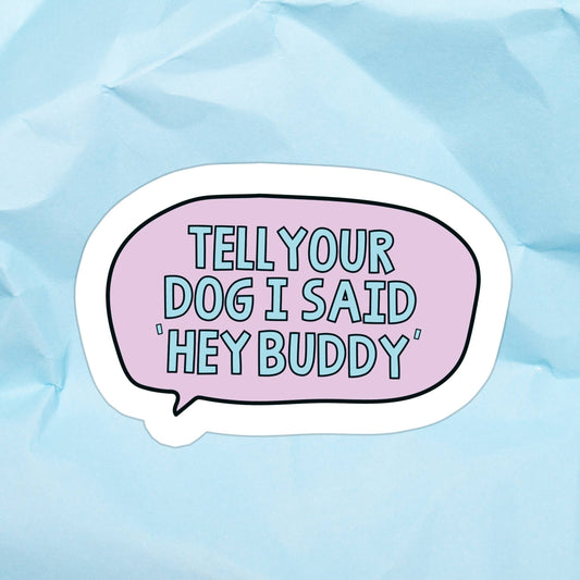 Hey Buddy Sticker